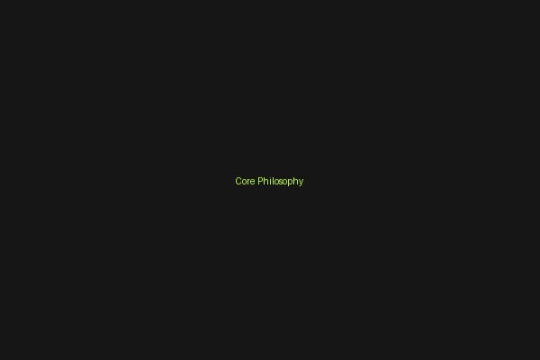 Core Philosophy